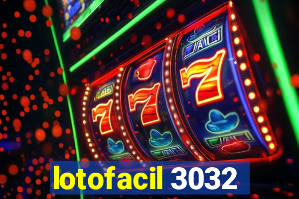 lotofacil 3032